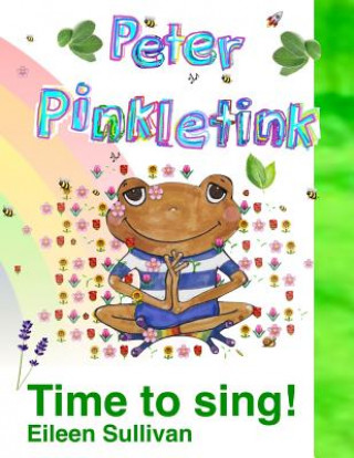 Knjiga Peter Pinkletink: Time to Sing! Eileen T. Sullivan