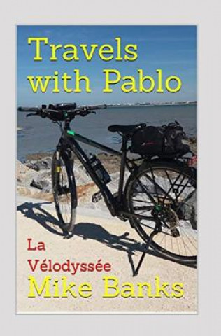 Könyv Travels with Pablo: La Vélodyssée Mike Banks