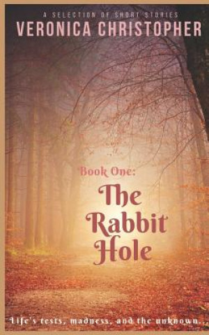 Carte The Rabbit Hole: Book One Veronica Christopher