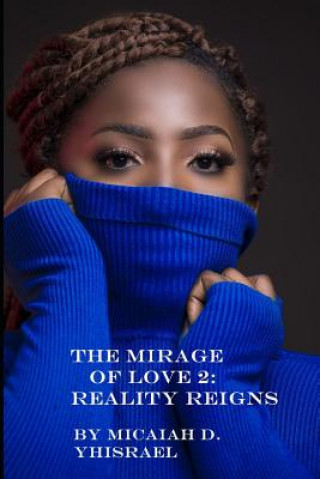 Kniha The Mirage of Love 2: Reality Reigns Micaiah D. Yhisrael