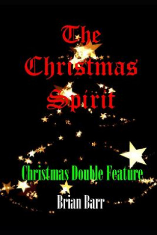 Kniha The Christmas Spirit: Christmas Double Feature Brian Barr