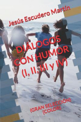 Könyv DIÁLOGOS CON HUMOR (I, II, III y IV): (gran Selección) [color] Jesus Escudero Martin