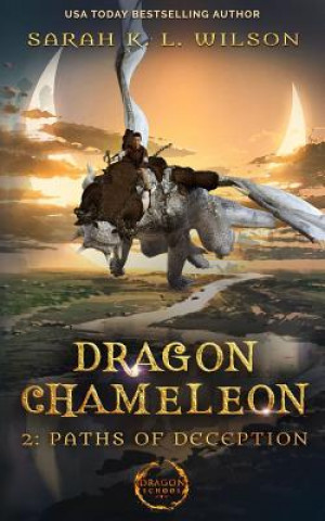 Kniha Dragon Chameleon: Paths of Deception Sarah K. L. Wilson