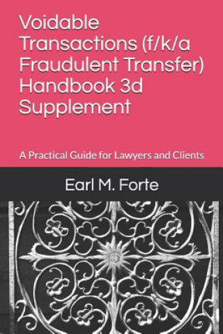 Książka Voidable Transactions (F/K/A Fraudulent Transfer) Handbook 3D Supplement: A Practical Guide for Lawyers and Clients Earl Forte