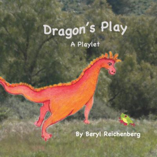 Carte Dragons Play: A Playlet Beryl Reichenberg