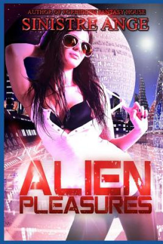 Kniha Alien Pleasures Sinistre Ange