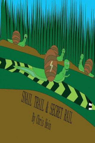 Книга Snail Trail & Secret Rail Chris Hein