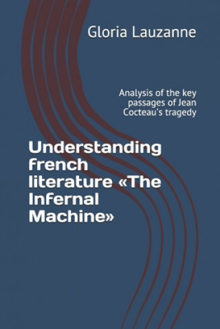 Kniha Understanding french literature The Infernal Machine Gloria Lauzanne