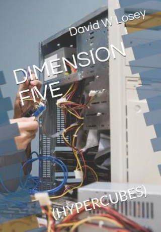 Knjiga Dimension Five: (hypercubes) David W. Losey