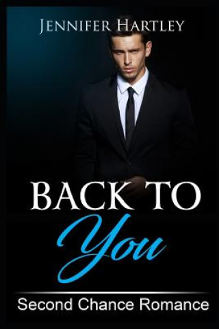 Carte Back to You: Clean Second Chance Romance Jennifer Hartley