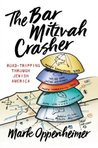 Książka The Bar Mitzvah Crasher: Road-Tripping Through Jewish America Mark Oppenheimer