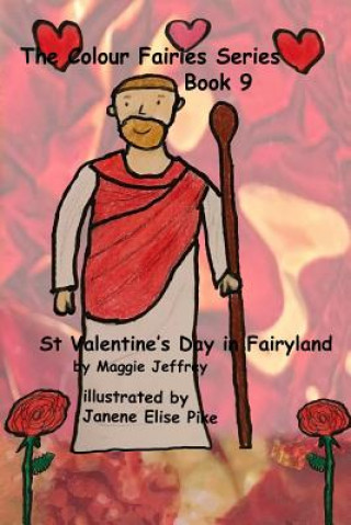 Könyv The Colour Fairies Series Book 9: St Valentine's Day in Fairyland Maggie Jeffrey