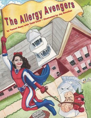 Könyv Allergy Avengers: Knowledge Is Our Super Power Todd Civin