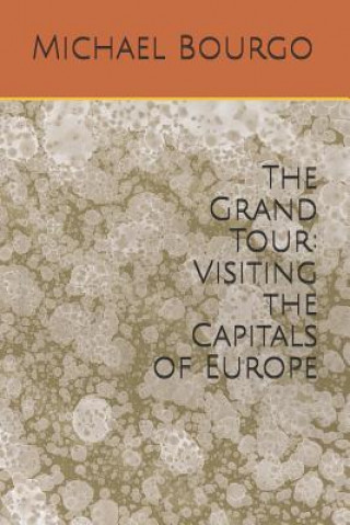 Carte The Grand Tour: Visiting the Capitals of Europe Michael Bourgo