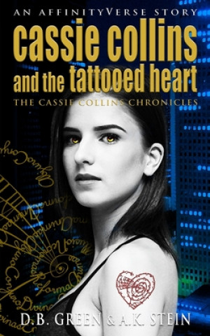Kniha Cassie Collins and the Tattooed Heart: An AffinityVerse Story A. K. Stein