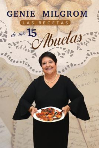 Kniha Las Recetas de MIS 15 Abuelas Genie Milgrom