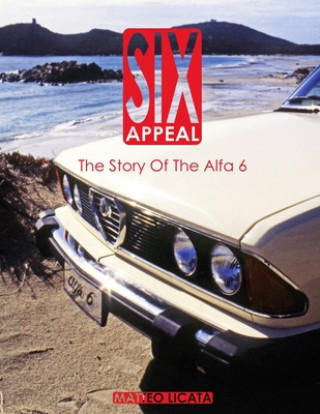 Kniha Six Appeal: The Story Of The Alfa 6 Matteo Licata