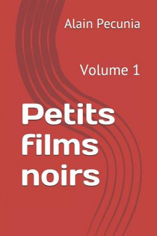 Buch Petits Films Noirs: Volume 1 Alain Pecunia