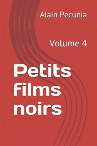 Carte Petits Films Noirs: Volume 4 Alain Pecunia