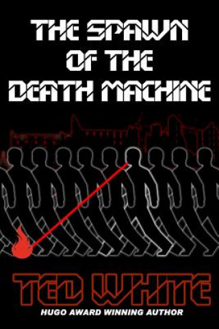 Βιβλίο The Spawn of the Death Machine Ted White