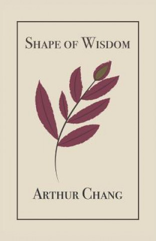 Książka Shape of Wisdom Arthur Chang