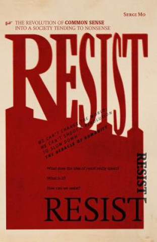 Книга Resist: The Revolution of Common Sense Into a Society Tending to Nonsense Sergi Mo