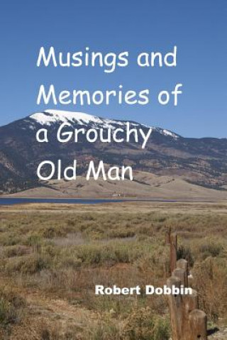 Kniha Musings and Memories of a Grouchy Old Man Robert Dobbin