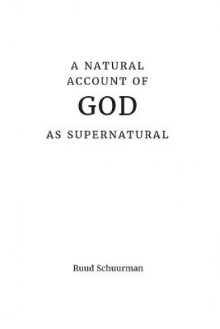 Kniha A Natural Account of God as Supernatural Ruud Schuurman