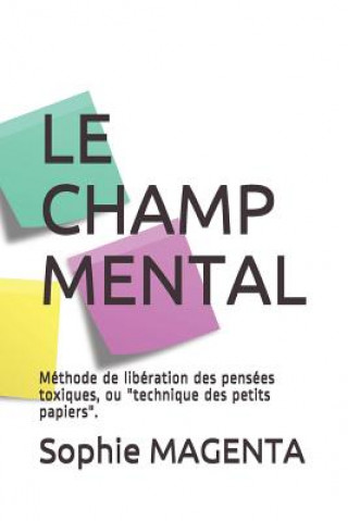 Kniha Le Champ Mental: Méthode de libération des pensées toxiques Sophie Magenta