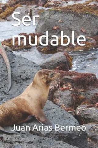 Knjiga Ser Mudable Juan Arias Bermeo