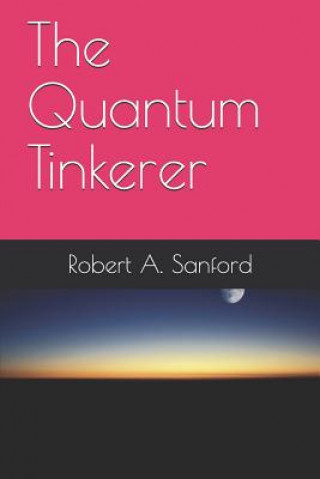 Knjiga The Quantum Tinkerer Robert Sanford