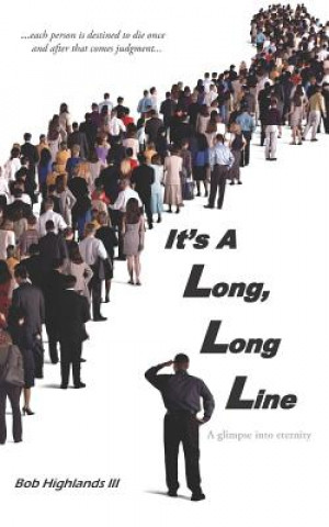 Knjiga It's A Long, Long Line: A glimpse into eternity Bob Highlands