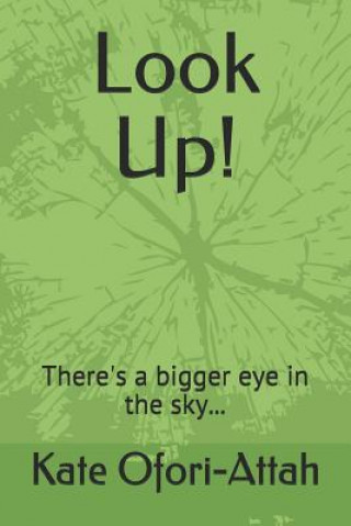 Książka Look Up!: There's a Bigger Eye in the Sky... Kate Ofori-Attah