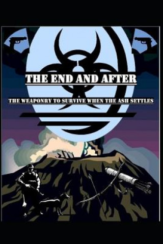 Kniha The End and After: Weaponry Stanley Kline