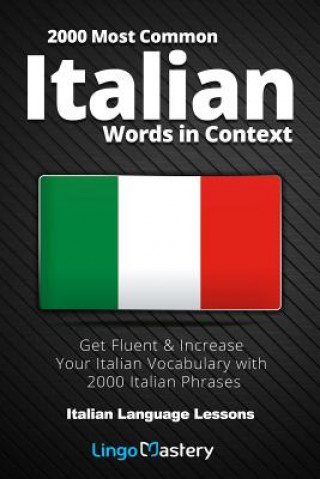 Kniha 2000 Most Common Italian Words in Context: Get Fluent & Increase Your Italian Vocabulary with 2000 Italian Phrases Lingo Mastery