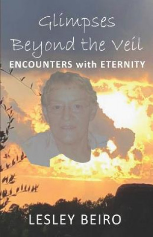 Kniha Glimpses Beyond the Veil: Encounters with Eternity Lesley Beiro