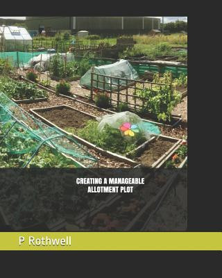 Knjiga Creating a Manageable Allotment Plot Diane Rothwell