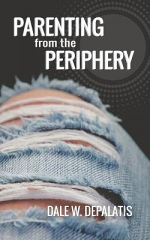 Knjiga Parenting from the Periphery Dale W. Depalatis