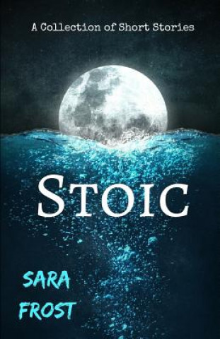 Книга Stoic: A Collection of Short Stories Sara Frost