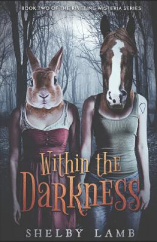 Carte Within the Darkness (Wisteria Book 2) Shelby Lamb
