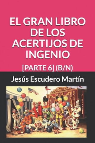 Kniha El Gran Libro de Los Acertijos de Ingenio: [parte 6] (B/N) Jesus Escudero Martin