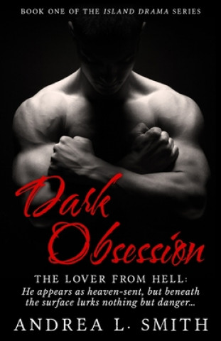 Kniha Dark Obsession: The lover from hell Andrea Smith