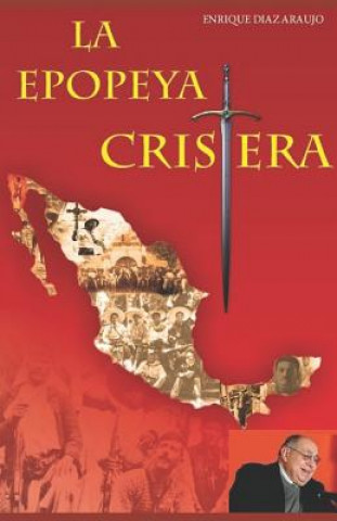 Книга La epopeya cristera Enrique Diaz Araujo
