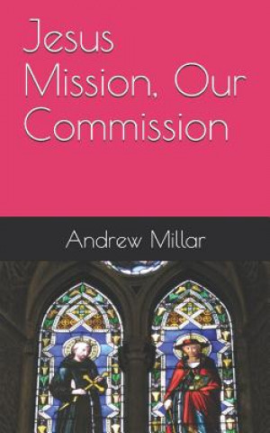 Kniha Jesus Mission, Our Commission Andrew Millar