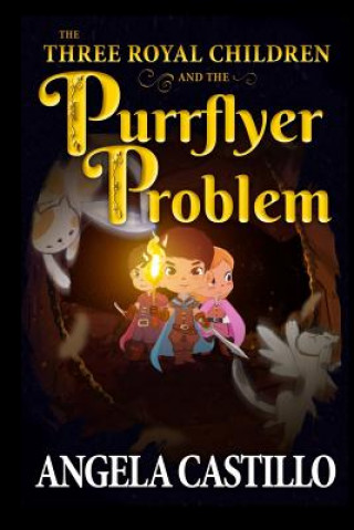 Könyv The Three Royal Children and the Purrflyer Problem (The Three Royal Children Book 2) Angela Castillo
