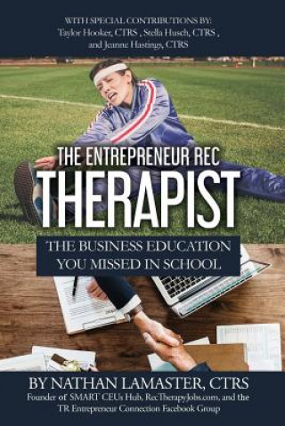 Carte The Entrepreneur Rec Therapist: The Business Education You Missed in School Ctrs Jeanne Hastings