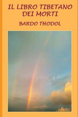 Libro Il Libro Tibetano Dei Morti Bardo Thodol