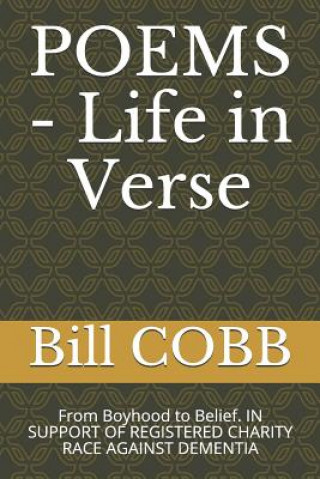 Kniha Poems - Life in Verse: From Boyhood to Belief. in Support of Registered Charity Race Against Dementia Bill Cobb