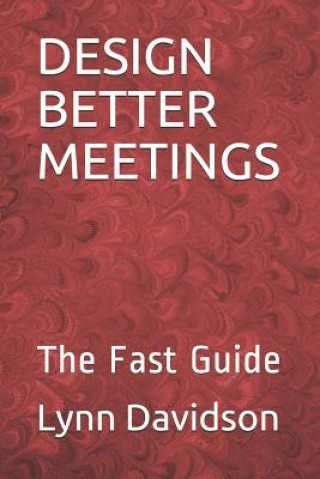 Könyv Design Better Meetings: The Fast Guide Lynn B. Davidson