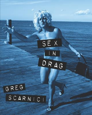 Könyv Sex in Drag: A parody of Madonna's infamous SEX book Greg Scarnici